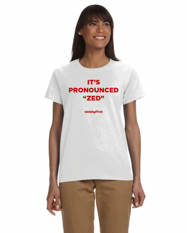 Women's T-Shirt - It's Pronounced "Zed"