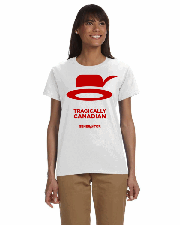 Women's T-Shirt - Tragically Canadian